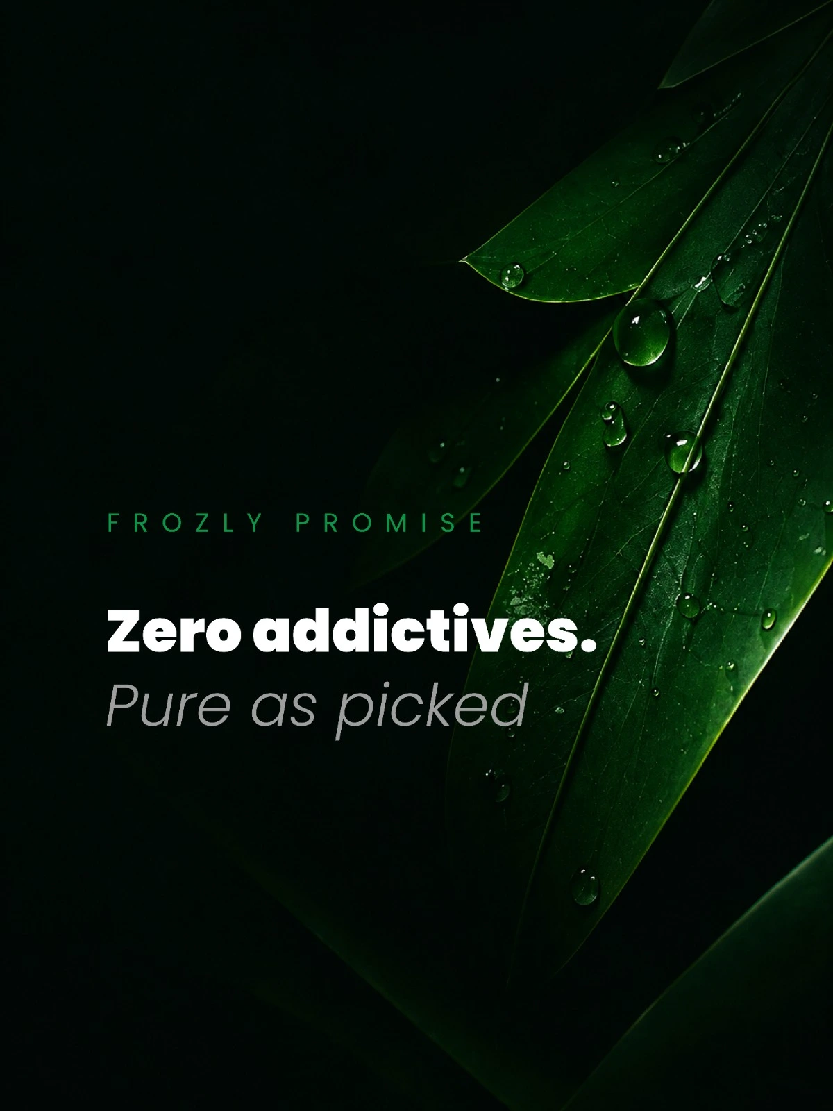 Zero additives. Pure as picked.